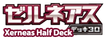 Xerneas Half Deck